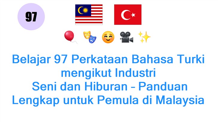 Belajar 97 Perkataan Bahasa Turki mengikut Industri: Seni dan Hiburan – Panduan Lengkap untuk Pemula di Malaysia